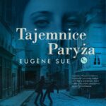 Tytuł: Tajemnice Paryża
Autor: Eugène Sue
Wydawnictwo: MG
Formaty: EPUB, MOBI