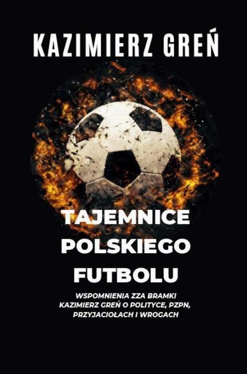 Tytuł: Tajemnice polskiego futbolu
Autor: Kazimierz Greń
Wydawnictwo: Piąte Marzenie
Formaty: MP3