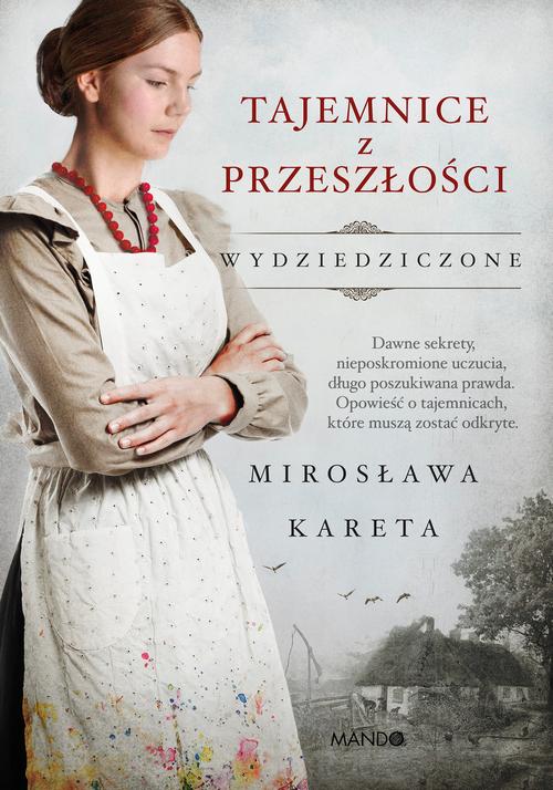 Tytuł: Tajemnice z przeszłości
Autor: Mirosława Kareta
Wydawnictwo: Mando
Formaty: EPUB