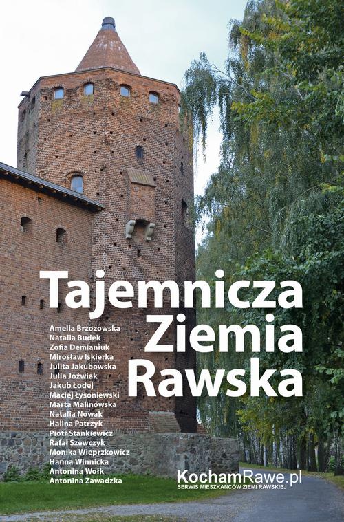 Tytuł: Tajemnicza Ziemia Rawska
Autor: praca zbiorowa pod redakcją Roberta Stępowskiego
Wydawnictwo: ROSTER
Formaty: MOBI, EPUB