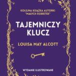Tytuł: Tajemniczy klucz.
Autor: Louisa May Alcott
Wydawnictwo: MG
Formaty: EPUB, MOBI
