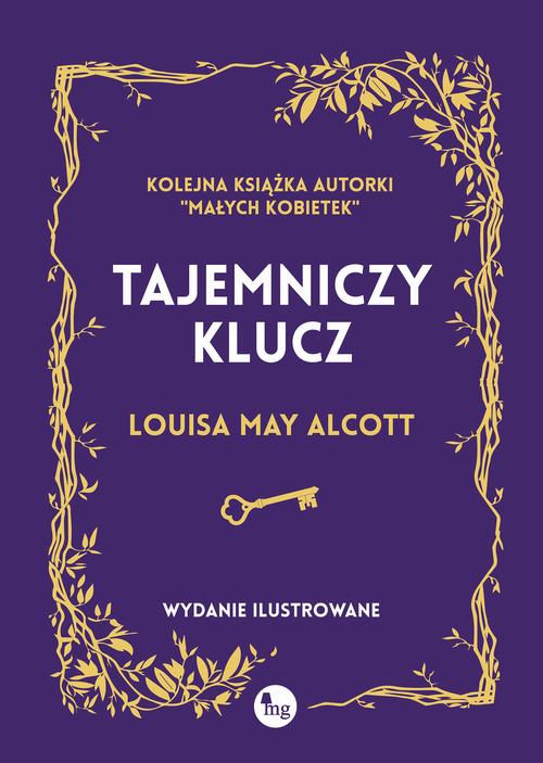 Tytuł: Tajemniczy klucz.
Autor: Louisa May Alcott
Wydawnictwo: MG
Formaty: EPUB, MOBI