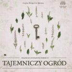 Tytuł: Tajemniczy ogród
Autor: Frances Hodgson Burnett
Wydawnictwo: Aleksandria
Formaty: MP3
