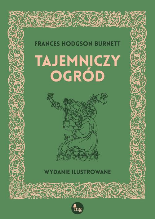 Tytuł: Tajemniczy ogród
Autor: Frances Hodgson Burnett
Wydawnictwo: MG
Formaty: EPUB, MOBI