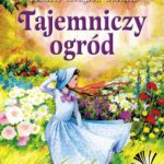 Tytuł: Tajemniczy ogród
Autor: Frances Hodgson Burnett
Wydawnictwo: Siedmioróg
Formaty: MOBI, EPUB
