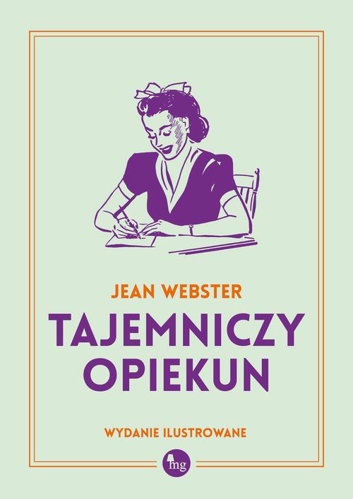 Tytuł: Tajemniczy opiekun
Autor: Jean Webster
Wydawnictwo: MG
Formaty: MOBI, EPUB