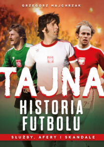 Tytuł: Tajna historia futbolu
Autor: Grzegorz Majchrzak
Wydawnictwo: Fronda
Formaty: EPUB, PDF, MOBI