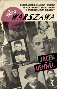 Tytuł: Tajna Warszawa. Czyli historie zbrodni, kradzieży i oszustw w międzywojennej stolicy opisane w tygodniku „Tajny Detektyw”
Autor: Jacek Dehnel
Wydawnictwo: Wydawnictwo Agora
Formaty: EPUB, MOBI