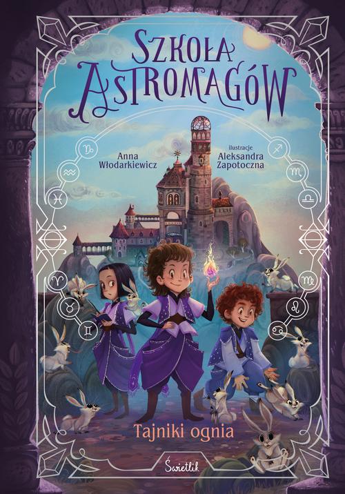 Tytuł: Tajniki ognia. Szkoła Astromagów. Tom 3
Autor: Anna Włodarkiewicz
Wydawnictwo: Świetlik
Formaty: EPUB, MOBI