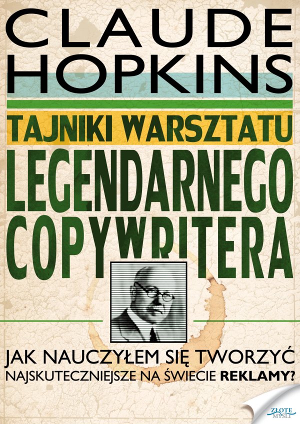 Tytuł: Tajniki warsztatu legendarnego copywritera. Jak nauczyłem się tworzyć najskuteczniejsze na świecie reklamy
Autor: Claude Hopkins
Wydawnictwo: Złote Myśli
Formaty: EPUB, PDF, MOBI