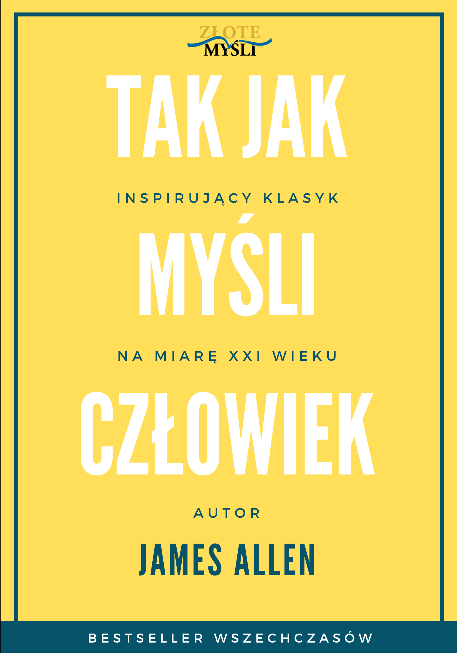 Tytuł: Tak jak myśli człowiek
Autor: James Allen
Wydawnictwo: Złote Myśli
Formaty: EPUB, PDF, MOBI