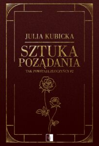 Tytuł: Tak powstają złoczyńcy (#2). Sztuka pożądania
Autor: Julia Kubicka
Wydawnictwo: Wydawnictwo NieZwykłe
Formaty: EPUB, MOBI