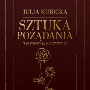 Tytuł: Tak powstają złoczyńcy (#2). Sztuka pożądania
Autor: Julia Kubicka
Wydawnictwo: Wydawnictwo NieZwykłe
Formaty: EPUB, MOBI