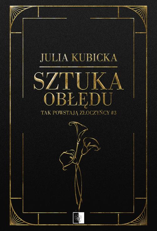 Tytuł: Tak powstają złoczyńcy Tom 3 Sztuka obłędu
Autor: Julia Kubicka
Wydawnictwo: NieZwykłe
Formaty: MOBI, EPUB