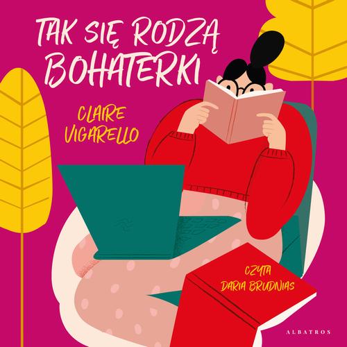 Tytuł: Tak się rodzą bohaterki
Autor: Claire Vigarello
Wydawnictwo: Albatros
Formaty: MP3
