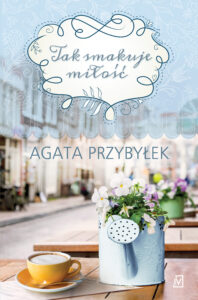 Tytuł: Tak smakuje miłość
Autor: Agata Przybyłek
Wydawnictwo: Czwarta Strona
Formaty: EPUB, MOBI