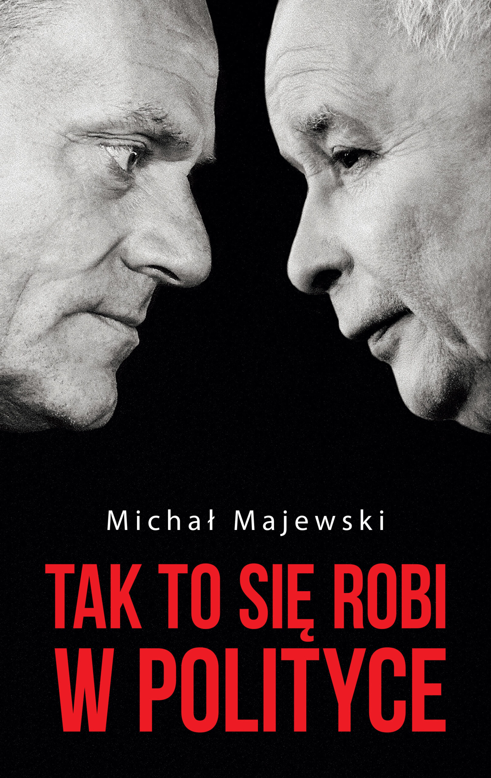 Tytuł: Tak to się robi w polityce
Autor: Michał Majewski
Wydawnictwo: Czerwone i Czarne
Formaty: EPUB, MOBI