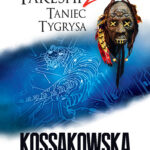 Tytuł: Takeshi (#2). Takeshi 2. Taniec Tygrysa
Autor: Maja Lidia Kossakowska
Wydawnictwo: Fabryka Słów
Formaty: EPUB, MOBI