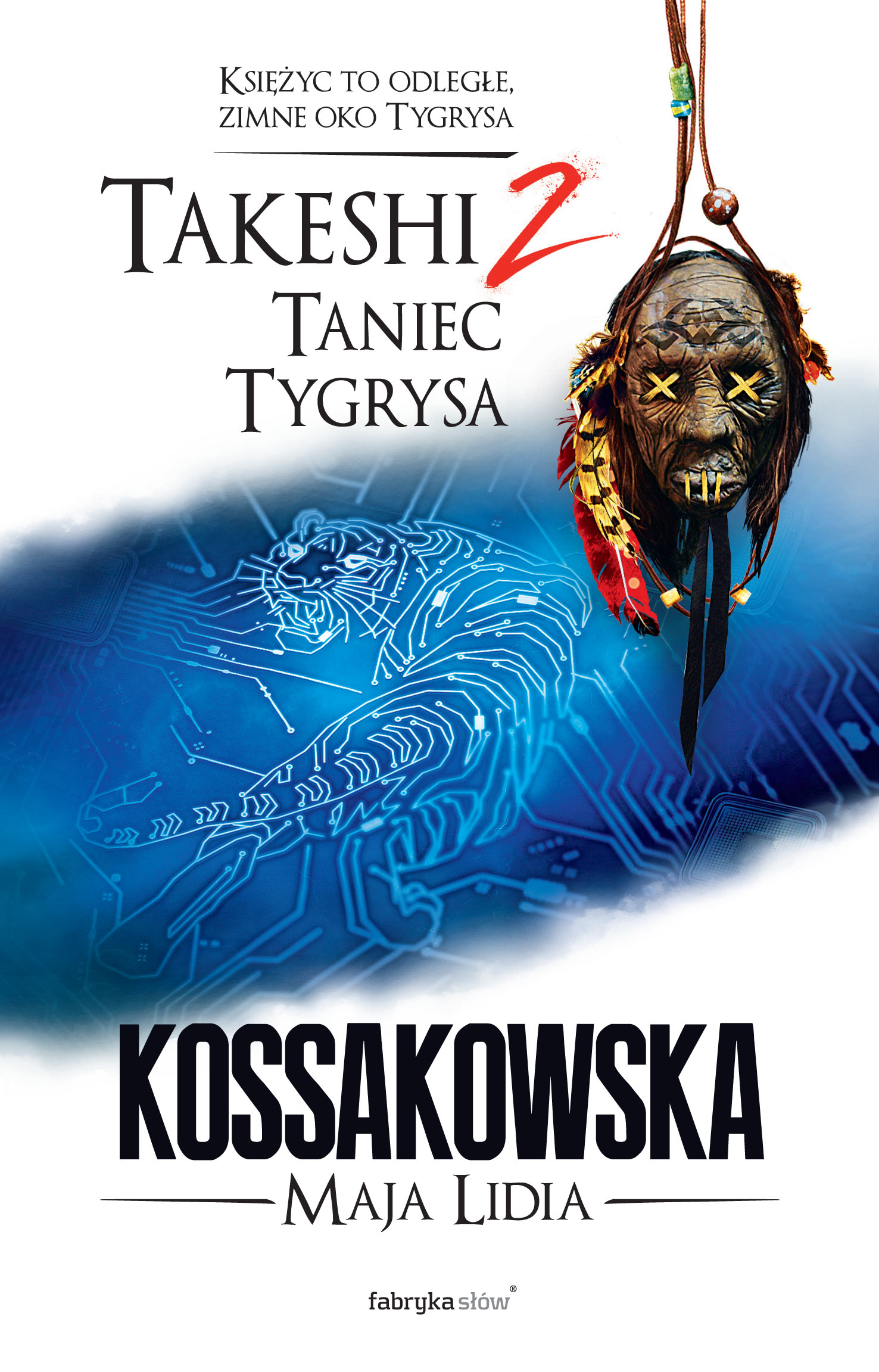 Tytuł: Takeshi (#2). Takeshi 2. Taniec Tygrysa
Autor: Maja Lidia Kossakowska
Wydawnictwo: Fabryka Słów
Formaty: EPUB, MOBI