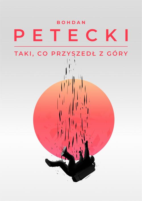 Tytuł: Taki, co przyszedł z góry
Autor: Bohdan Petecki
Wydawnictwo: Estymator
Formaty: EPUB, PDF, MOBI