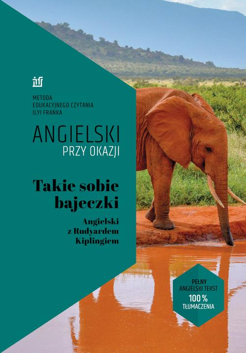 Tytuł: Takie sobie bajeczki. Angielski z Rudyardem Kiplingiem
Autor: Rudyard Kipling, Ilya Frank
Wydawnictwo: NKB Tatsiana Bursevich
Formaty: MOBI, EPUB
