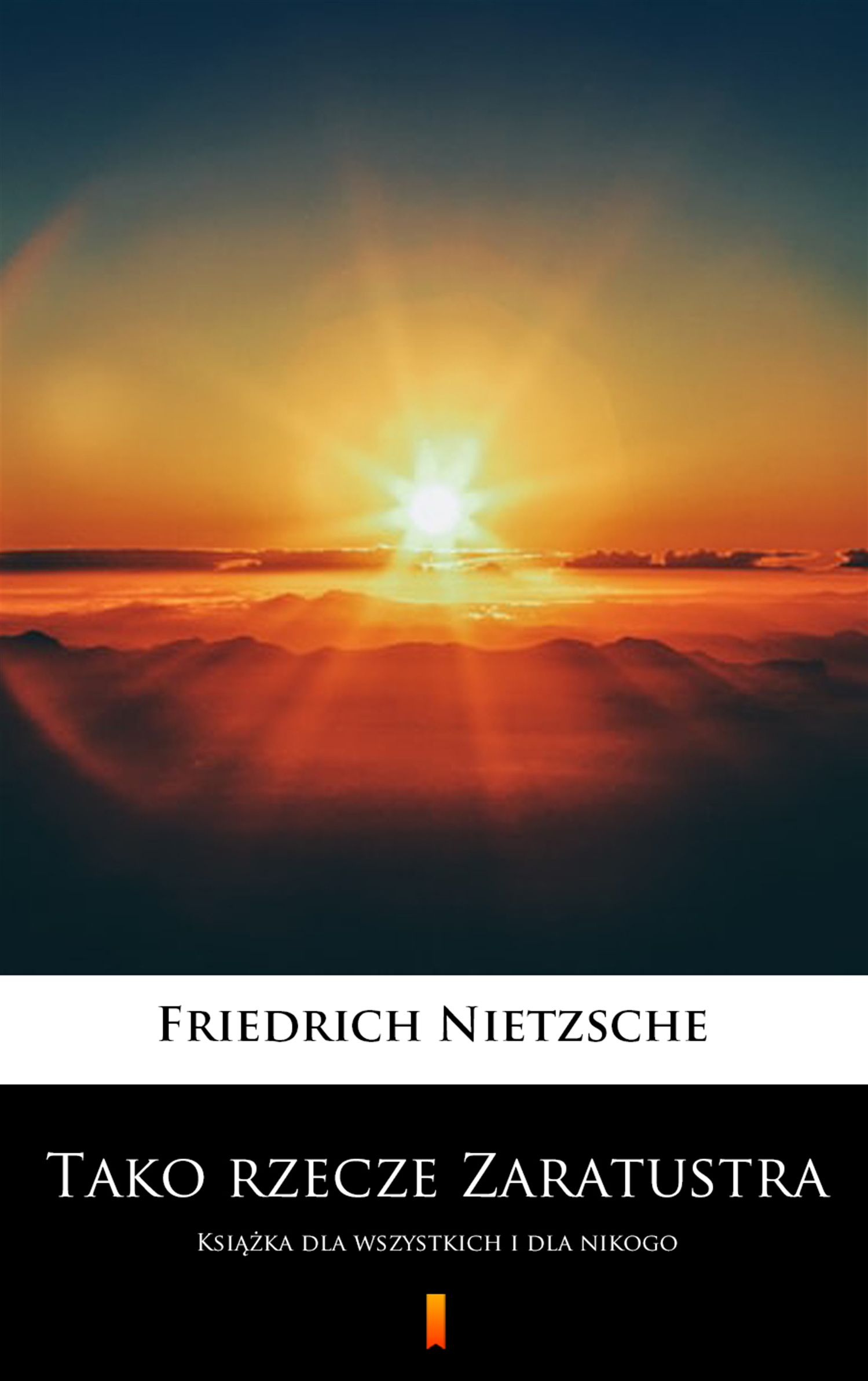 Tytuł: Tako rzecze Zaratustra. Książka dla wszystkich i dla nikogo
Autor: Friedrich Nietzsche
Wydawnictwo: KtoCzyta.pl
Formaty: EPUB, MOBI