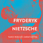 Tytuł: Tako rzecze Zaratustra
Autor: Friedrich Nietzsche
Wydawnictwo: Świat Książki
Formaty: EPUB, MOBI