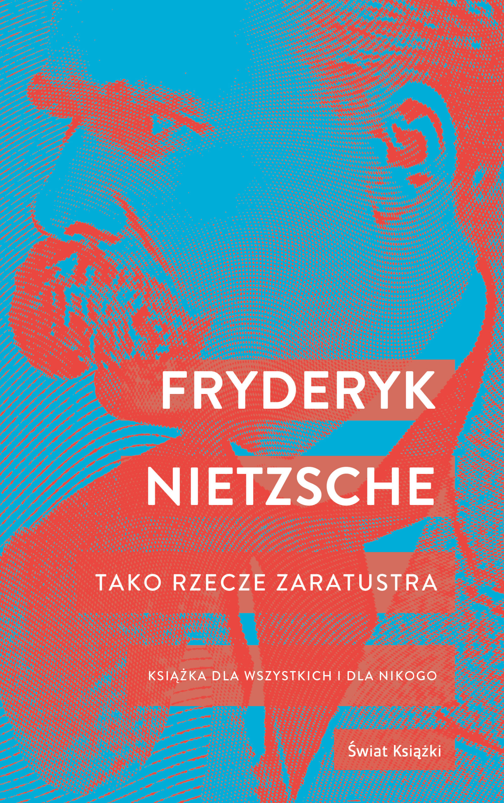 Tytuł: Tako rzecze Zaratustra
Autor: Friedrich Nietzsche
Wydawnictwo: Świat Książki
Formaty: EPUB, MOBI