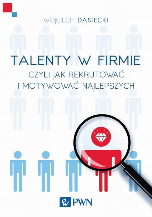 Tytuł: Talenty w firmie
Autor: Wojciech Daniecki
Wydawnictwo: Wydawnictwo Naukowe PWN
Formaty: EPUB, MOBI