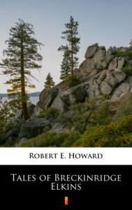 Tytuł: Tales of Breckinridge Elkins
Autor: Robert E. Howard
Wydawnictwo: KtoCzyta.pl
Formaty: EPUB, MOBI