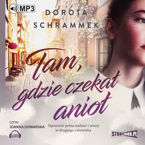 Tytuł: Tam gdzie czekał anioł
Autor: Dorota Schrammek
Wydawnictwo: Storybox
Formaty: MP3