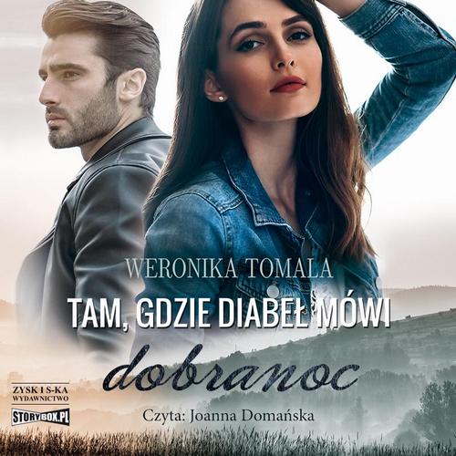 Tytuł: Tam, gdzie diabeł mówi dobranoc
Autor: Weronika Tomala
Wydawnictwo: Storybox
Formaty: MP3