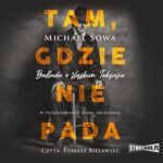 Tytuł: Tam, gdzie nie pada
Autor: Michael Sowa
Wydawnictwo: Storybox
Formaty: MP3