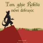 Tytuł: Tam, gdzie Rokita mówi dobranoc
Autor: Anna Zentlik, Krzysztof Zentlik
Wydawnictwo: Borgis
Formaty: EPUB, MOBI
