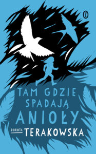 Tytuł: Tam gdzie spadają Anioły
Autor: Dorota Terakowska
Wydawnictwo: Wydawnictwo Literackie
Formaty: EPUB, MOBI