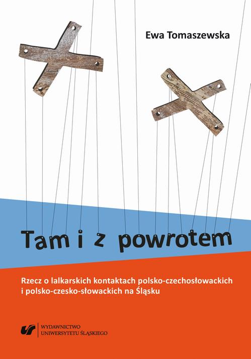 Tam i z powrotem. Rzecz o lalkarskich kontaktach polsko-czechosłowackich i polsko-czesko-słowackich na Śląsku. Wyd. 2. popr. i uzup. — okładka e-booka