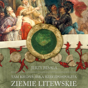 Tytuł: Tam kiedyś była Rzeczpospolita. Ziemie litewskie
Autor: Jerzy Besala
Wydawnictwo: Zysk i S-ka
Formaty: EPUB, MOBI