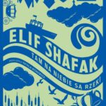 Tytuł: Tam na niebie są rzeki
Autor: Elif Shafak
Wydawnictwo: Poznańskie
Formaty: EPUB, MOBI