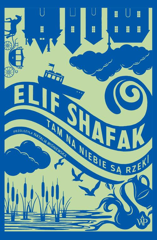 Tytuł: Tam na niebie są rzeki
Autor: Elif Shafak
Wydawnictwo: Poznańskie
Formaty: EPUB, MOBI