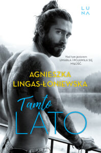 Tytuł: Tamto lato
Autor: Agnieszka Lingas-Łoniewska
Wydawnictwo: Wydawnictwo Luna
Formaty: EPUB, MOBI