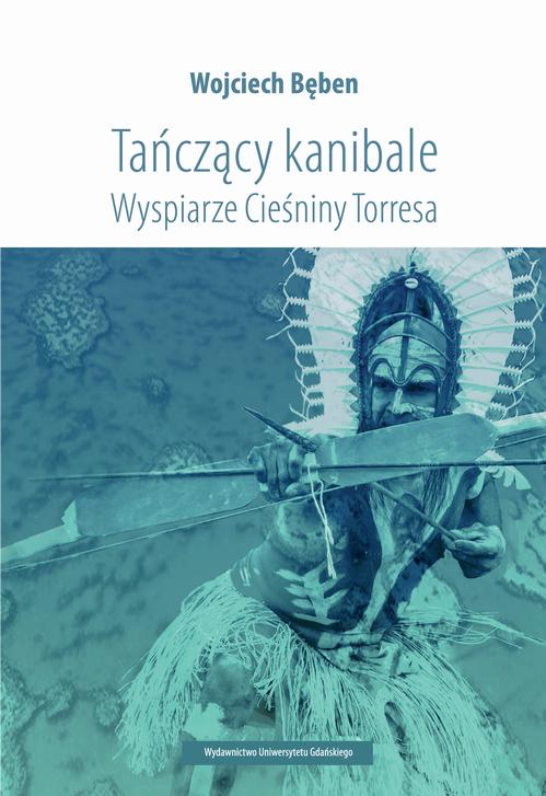 Tańczący kanibale Wyspiarze Cieśniny Torresa — okładka e-booka