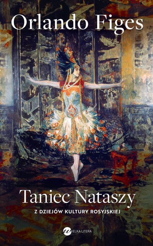 Tytuł: Taniec Nataszy. Z dziejów kultury rosyjskiej
Autor: Orlando Figes
Wydawnictwo: Wielka Litera
Formaty: PDF