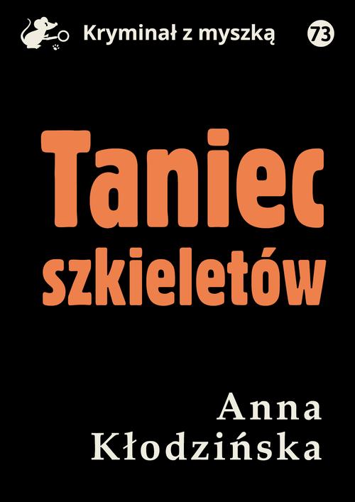 Tytuł: Taniec szkieletów
Autor: Anna Kłodzińska
Wydawnictwo: Estymator
Formaty: PDF, MOBI, EPUB