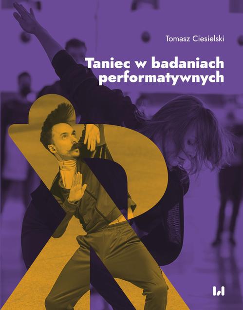 Tytuł: Taniec w badaniach performatywnych
Autor: Tomasz Ciesielski
Wydawnictwo: Wydawnictwo Uniwersytetu Łódzkiego
Formaty: PDF, EPUB, MOBI