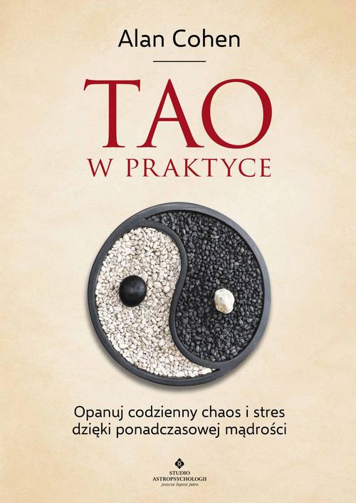 Tytuł: Tao w praktyce
Autor: Alan Cohen
Wydawnictwo: Studio Astropsychologii
Formaty: PDF, EPUB, MOBI