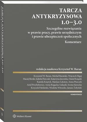 Tarcza antykryzysowa 1.0 - 3.0. Szczególne rozwiązania w prawie pracy, prawie urzędniczym i prawie ubezpieczeń społecznych. Komentarz — okładka e-booka