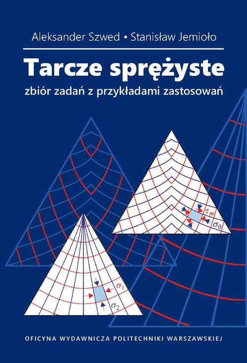 Tytuł: Tarcze sprężyste. Zbiór zadań z przykładami zastosowań
Autor: Aleksander Szwed, Stanisław Jemioło
Wydawnictwo: Oficyna Wydawnicza Politechniki Warszawskiej
Formaty: PDF