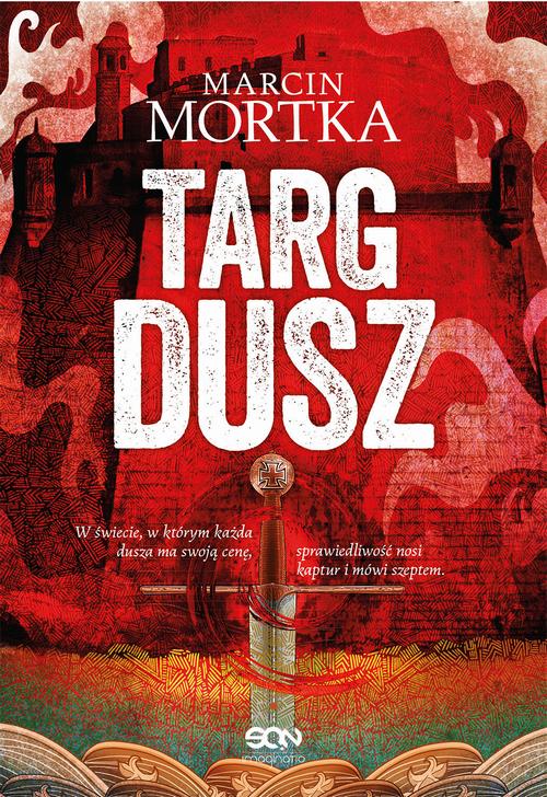 Tytuł: Targ dusz
Autor: Marcin Mortka
Wydawnictwo: SQN
Formaty: MOBI, EPUB