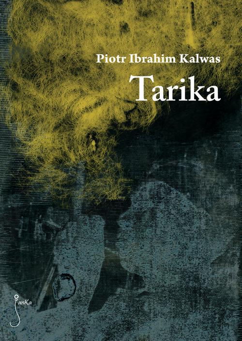 Tytuł: Tarika
Autor: Piotr Ibrahim Kalwas
Wydawnictwo: JanKa
Formaty: EPUB, MOBI