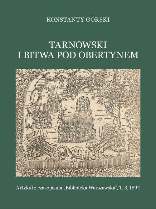 Tytuł: Tarnowski i bitwa pod Obertynem
Autor: Konstanty Górski
Wydawnictwo: Marek Derewiecki
Formaty: PDF